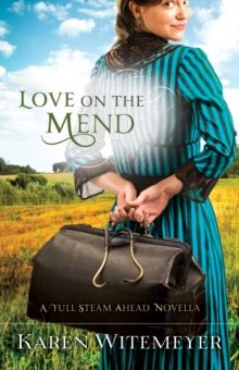 Love on the Mend : A Full Steam Ahead Novella