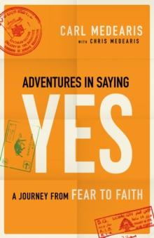 Adventures in Saying Yes : A Journey from Fear to Faith