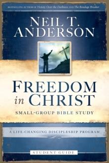 Freedom in Christ Student Guide : A Life-Changing Discipleship Program