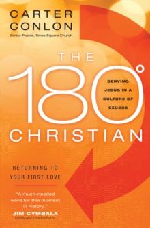 The 180 Degree Christian : Serving Jesus in a Culture of Excess