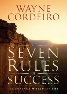 The Seven Rules of Success : Indispensable Wisdom For Life