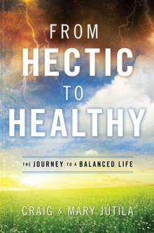 From Hectic to Healthy : The Journey to a Balanced Life