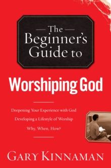 The Beginner's Guide to Worshiping God