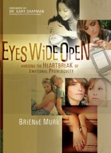 Eyes Wide Open : Avoiding the Heartbreak of Emotional Promiscuity