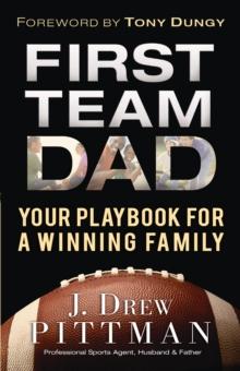 First Team Dad : Your Playbook for a Winning Family