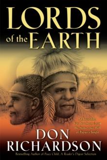 Lords of the Earth : An Incredible but True Story from the Stone-Age Hell of Papua's Jungle