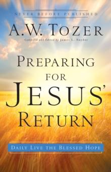 Preparing for Jesus' Return : Daily Live the Blessed Hope