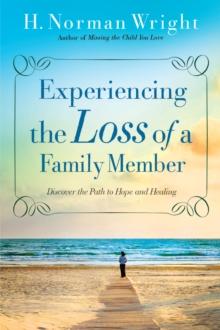 Experiencing the Loss of a Family Member : Discover the Path to Hope and Healing