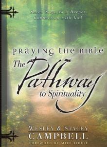 Praying the Bible: The Pathway to Spirituality : Seven Steps to a Deeper Connection with God