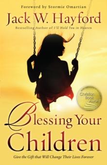 Blessing Your Children : Give the Gift that Will Change Their Lives Forever