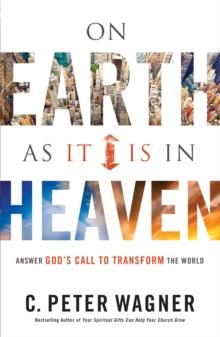 On Earth As It Is in Heaven : Answer God's Call to Transform the World