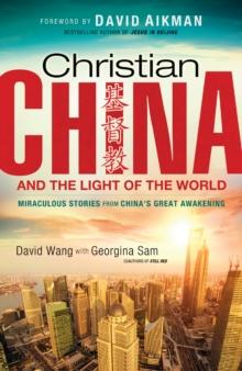 Christian China and the Light of the World : Miraculous Stories from China's Great Awakening