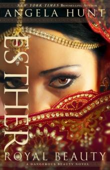 Esther (A Dangerous Beauty Novel Book #1) : Royal Beauty