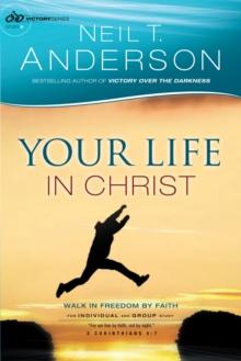 Your Life in Christ (Victory Series Book #6) : Walk in Freedom by Faith