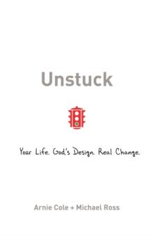 Unstuck : Your Life. God's Design. Real Change.