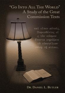 "Go Into All the World"  A Study of the Great Commission Texts