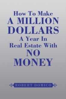 How to Make a Million Dollars a Year in Real Estate with No Money