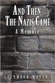 And Then the Nazis Came : A Memoir