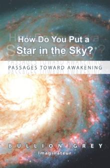 How Do You Put a Star in the Sky? : Passages Toward Awakening