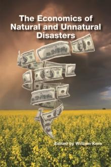 The Economics of Natural and Unnatural Disasters