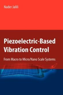 Piezoelectric-Based Vibration Control : From Macro to Micro/Nano Scale Systems