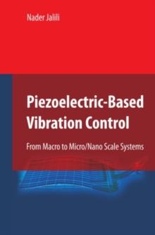 Piezoelectric-Based Vibration Control : From Macro to Micro/Nano Scale Systems