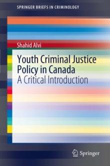 Youth Criminal Justice Policy in Canada : A Critical Introduction