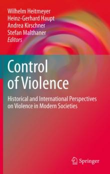 Control of Violence : Historical and International Perspectives on Violence in Modern Societies