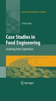 Case Studies in Food Engineering : Learning from Experience