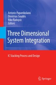 Three Dimensional System Integration : IC Stacking Process and Design