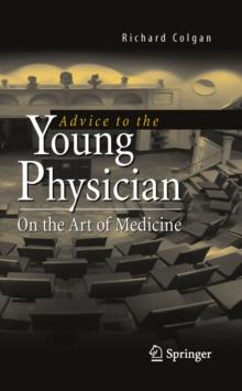 Advice to the Young Physician : On the Art of Medicine