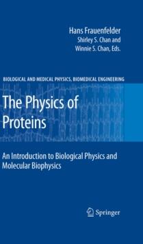 The Physics of Proteins : An Introduction to Biological Physics and Molecular Biophysics