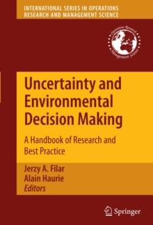 Uncertainty and Environmental Decision Making : A Handbook of Research and Best Practice