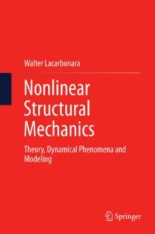 Nonlinear Structural Mechanics : Theory, Dynamical Phenomena and Modeling