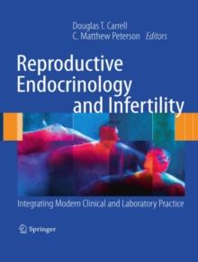 Reproductive Endocrinology and Infertility : Integrating Modern Clinical and Laboratory Practice