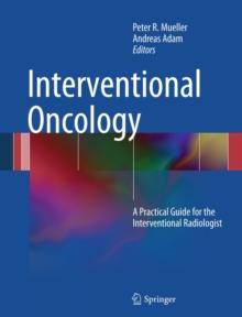 Interventional Oncology : A Practical Guide for the Interventional Radiologist