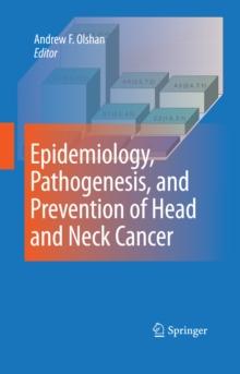 Epidemiology, Pathogenesis, and Prevention of Head and Neck Cancer