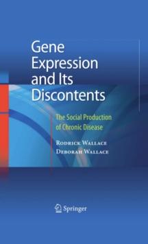 Gene Expression and Its Discontents : The Social Production of Chronic Disease