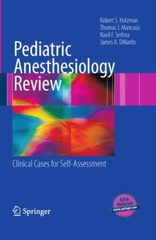 Pediatric Anesthesiology Review : Clinical Cases for Self-Assessment