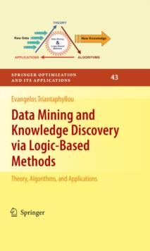 Data Mining and Knowledge Discovery via Logic-Based Methods : Theory, Algorithms, and Applications