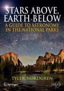 Stars Above, Earth Below : A Guide to Astronomy in the National Parks