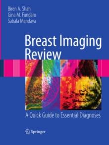 Breast Imaging Review : A Quick Guide to Essential Diagnoses