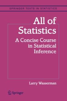 All of Statistics : A Concise Course in Statistical Inference