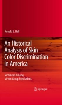 An Historical Analysis of Skin Color Discrimination in America : Victimism Among Victim Group Populations