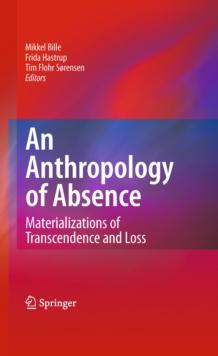 An Anthropology of Absence : Materializations of Transcendence and Loss