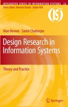 Design Research in Information Systems : Theory and Practice