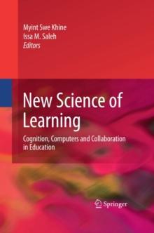 New Science of Learning : Cognition, Computers and Collaboration in Education