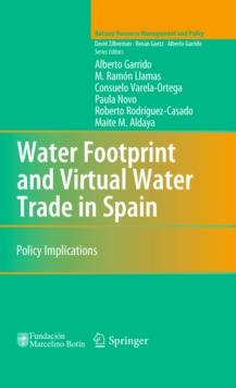 Water Footprint and Virtual Water Trade in Spain : Policy Implications