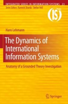 The Dynamics of International Information Systems : Anatomy of a Grounded Theory Investigation