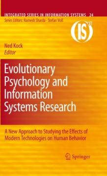 Evolutionary Psychology and Information Systems Research : A New Approach to Studying the Effects of Modern Technologies on Human Behavior